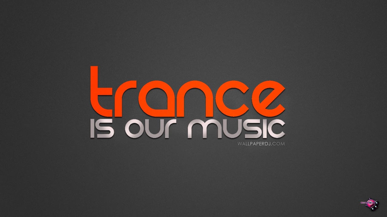 Trance Is Our Music HD and Wide Wallpapers